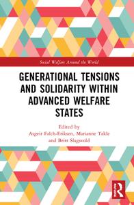 Generational Tensions And Solidarity Within Advanced Welfare States di Asgeir Falch-Eriksen, Marianne Takle, Britt Slagsvold edito da Taylor & Francis Ltd