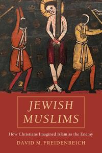 Jewish Muslims di David M. Freidenreich edito da University Of California Press