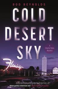 Cold Desert Sky di Rod Reynolds edito da Faber & Faber