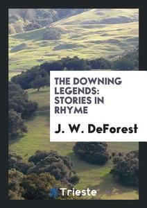 The Downing Legends di J. W. Deforest edito da Trieste Publishing