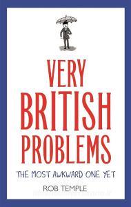 Very British Problems: The Most Awkward One Yet di Rob Temple edito da Little, Brown Book Group