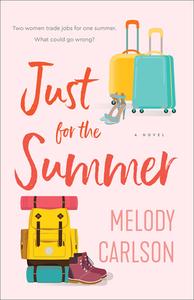 Just for the Summer di Melody Carlson edito da REVEL FLEMING H