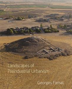 Landscapes Of Preindustrial Urbanism di Georges Farhat edito da Dumbarton Oaks Research Library & Collection