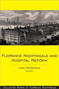 Florence Nightingale and Hospital Reform di Florence Nighingale edito da Wilfrid Laurier University Press