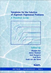 Templates For The Solution Of Algebraic Eigenvalue Problems di Zhaojun Bai edito da Society For Industrial & Applied Mathematics,u.s.