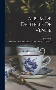 Album De Dentelle De Venise di Hardouin G edito da LEGARE STREET PR