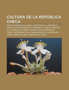 Cultura de la República Checa di Source Wikipedia edito da Books LLC, Reference Series