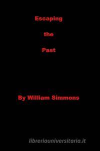 Escaping the Past di William Simmons edito da Blurb