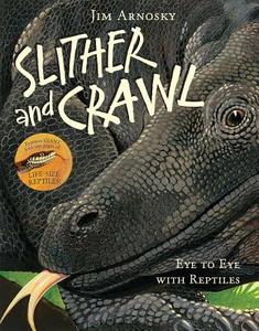 Slither and Crawl di Jim Arnosky edito da Sterling Publishing Co Inc