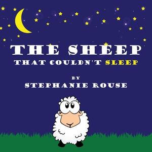 The Sheep That Couldn't Sleep di Stephanie Rouse edito da OUTSKIRTS PR