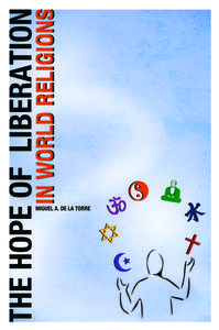 The Hope Of Liberation In World Religions di Miguel A. De La Torre edito da Baylor University Press