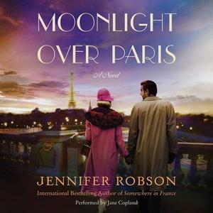 Moonlight Over Paris di Jennifer Robson edito da HarperCollins (Blackstone)
