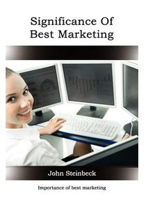 Significance of Best Marketing: Importance of Best Marketing di John Steinbeck edito da Createspace