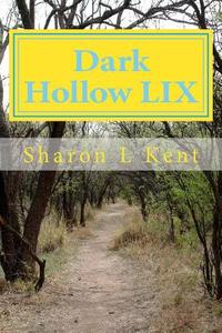 Dark Hollow LIX di Sharon L. Kent edito da Createspace
