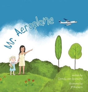Mr. Aeroplane di Gemáy van Jaarsveld edito da FriesenPress