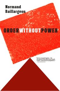 Order Without Power di Normand Baillargeon edito da Seven Stories Press