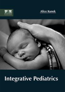 Integrative Pediatrics edito da FOSTER ACADEMICS
