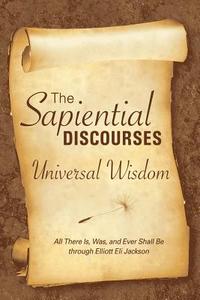 The Sapiential Discourses: Universal Wisdom di Elliott E. Jackson edito da LIGHT TECHNOLOGY PUB