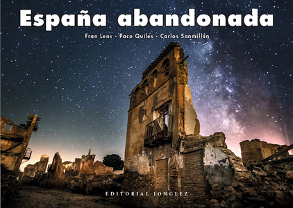 España Abandonada di Fran Lens, Paco Quiles, Carlos Sanmillan edito da JONGLEZ PUB