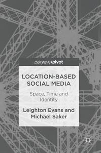 Location-based Social Media di Leighton Evans, Michael Saker edito da Springer International Publishing Ag