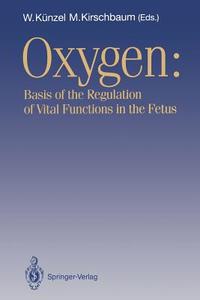OXYGEN: Basis of the Regulation of Vital Functions in the Fetus edito da Springer Berlin Heidelberg