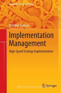 Implementation Management di Matthias Kolbusa edito da Springer Berlin Heidelberg