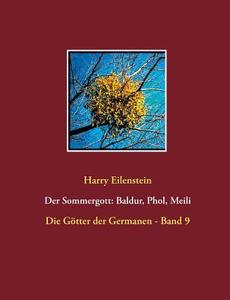 Der Sommergott: Baldur, Phol und Meili di Harry Eilenstein edito da Books on Demand