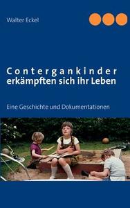 Contergankinder erkämpften sich ihr Leben di Walter Eckel edito da Books on Demand