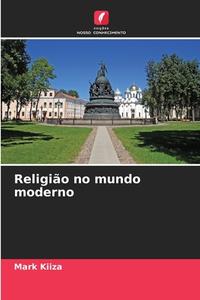 Religião no mundo moderno di Mark Kiiza edito da Edições Nosso Conhecimento