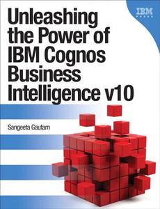 Ibm Cognos Business Intelligence V10 di Sangeeta Gautam edito da Pearson Education (us)