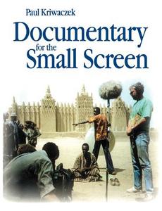 Documentary for the Small Screen di Paul Kriwaczek edito da Taylor & Francis Ltd