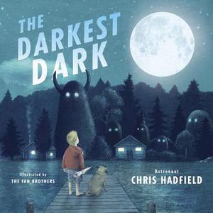 The Darkest Dark di Chris Hadfield edito da LITTLE BROWN & CO