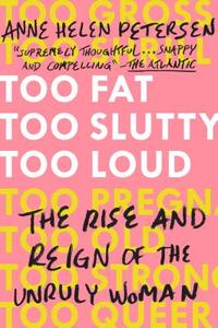 Too Fat, Too Slutty, Too Loud di Anne Helen Petersen edito da Penguin LCC US