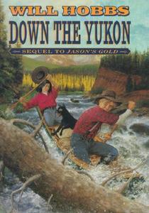 Down the Yukon di Will Hobbs edito da HarperCollins Publishers