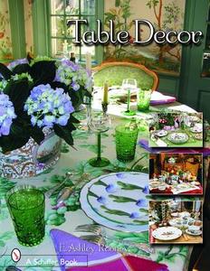 Table Decor di E. Ashley Rooney edito da Schiffer Publishing Ltd