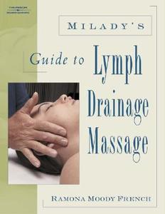 Milady's Guide to Lymph Drainage Massage di Ramona Moody French, French edito da Milady Publishing