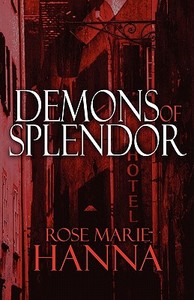 Demons Of Splendor di Rose Marie Hanna edito da America Star Books