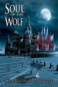 Soul Of The Wolf di Shannon K Murphy edito da America Star Books