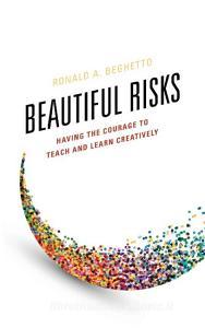 Beautiful Risks di Ronald A Beghetto edito da Rowman & Littlefield Publishers