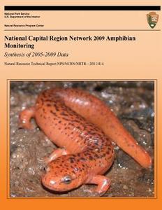National Capital Region Network 2009 Amphibian Monitoring Synthesis of 2005-2009 Data di National Park Service edito da Createspace