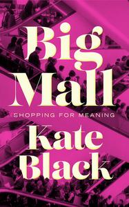 Big Mall di Kate Black edito da COACH HOUSE BOOKS