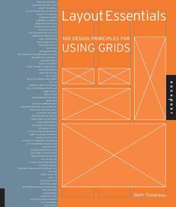 Layout Essentials: 100 Design Principles for Using Grids di Beth Tondreau edito da Rockport Publishers