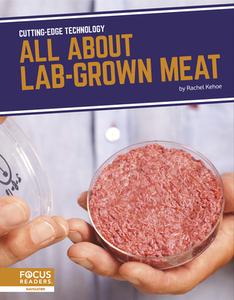 All about Lab-Grown Meat di Rachel Kehoe edito da FOCUS READERS