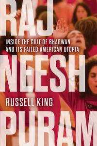 Rajneeshpuram di Russell King edito da Chicago Review Press