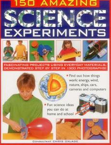 150 Amazing Science Experiments di Chris Oxlade edito da Anness Publishing