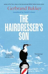 The Hairdresser’s Son di Gerbrand Bakker edito da Scribe Publications