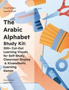 The Arabic Alphabet Study Kit di Mourad Diouri edito da Inherence LLC
