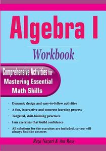 Algebra I Workbook: Comprehensive Activities for Mastering Essential Math Skills di Reza Nazari, Ava Ross edito da Createspace Independent Publishing Platform