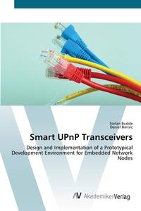 Smart UPnP Transceivers di Stefan Budde, Daniel Barisic edito da AV Akademikerverlag