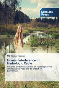 Human Interference on Hydrologic Cycle di Md. Mojibor Rahman edito da SPS